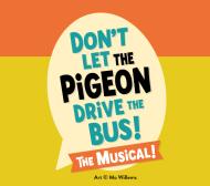Don't Let the Pigeon Drive the Bus The Musical, book, Mo Willems
