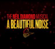 A Beautiful Noise The Neil Diamond Musical