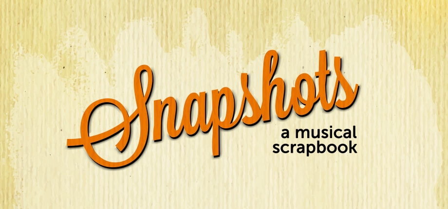 Snapshots: A Musical Scrapbook Snapshots: A Musical Scrapbook