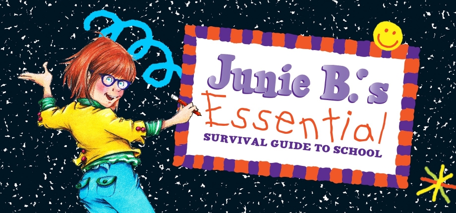 Junie B.'s Essential Survival Guide to School Junie B.'s Essential Survival Guide to School