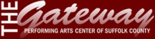 The Gateway - Performing Arts Center of Suffolk County The Gateway Performing Arts Center of Suffolk County