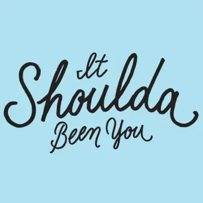 It Shoulda Been You