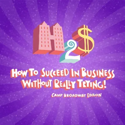 How To Succeed In Business without Really Trying Camp Broadway Edition