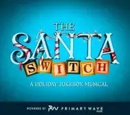 The Santa Switch A Holiday Jukebox Musical