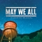 May We All