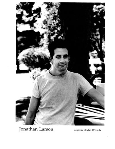 Jonathan Larson February 4, 1960 - January 25, 1996